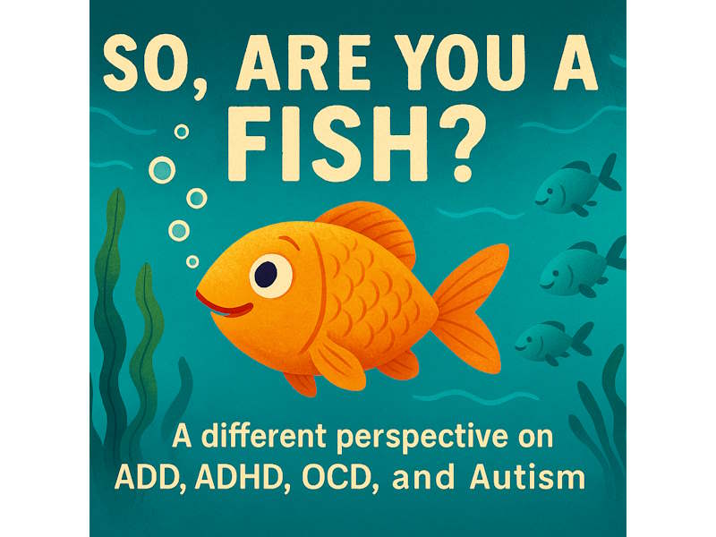 So Are You a Fish